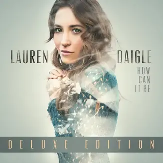Lauren Daigle How Can It Be CD Deluxe Edition