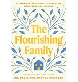 The Flourishing Family: A Jesus-Centered Guide to Parenting with Peace and Purpose