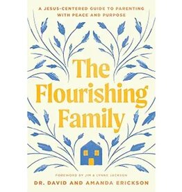 The Flourishing Family: A Jesus-Centered Guide to Parenting with Peace and Purpose