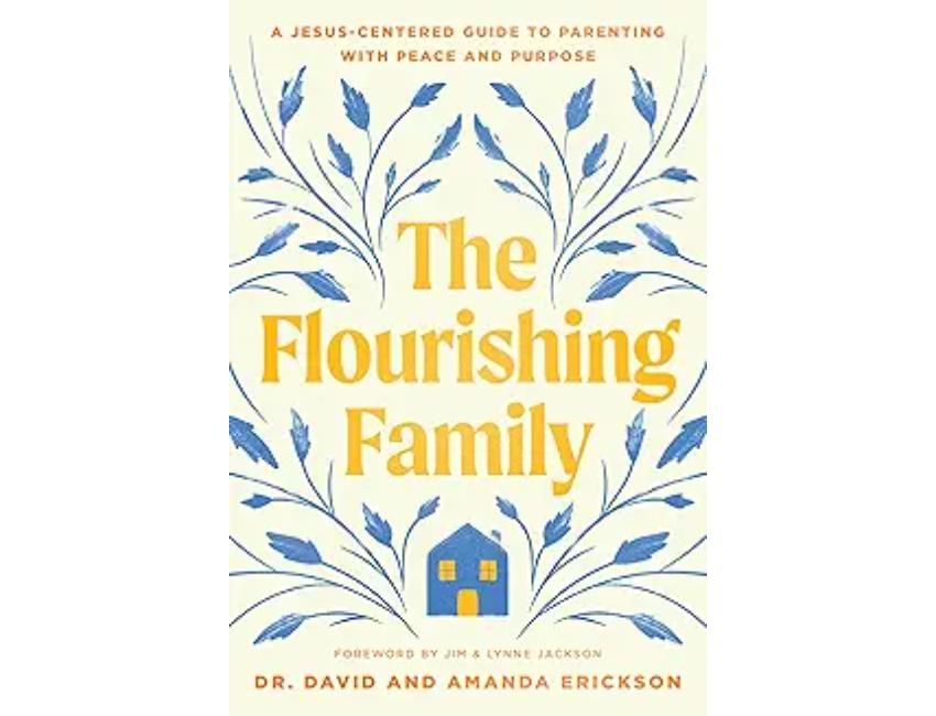 The Flourishing Family: A Jesus-Centered Guide to Parenting with Peace and Purpose