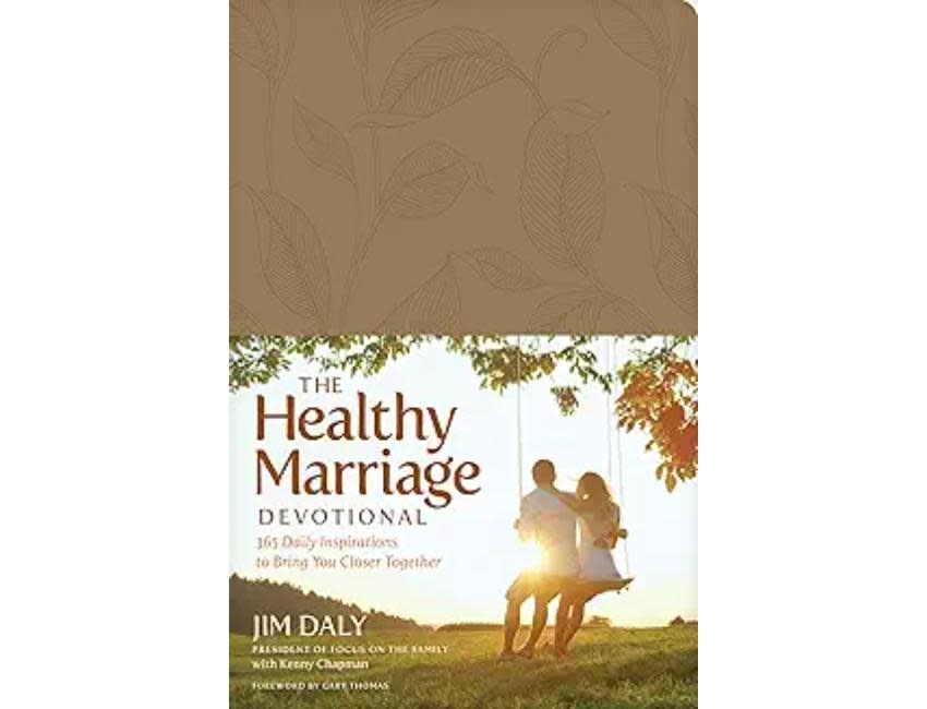 Jim Daly The Healthy Marriage Devotional: 365 Daily Inspirations to Bring You Closer Together