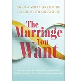 Sheila Wray Gregorie The Marriage You Want