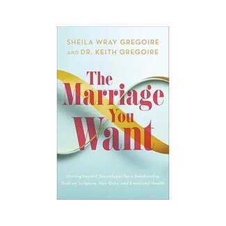 Sheila Wray Gregorie The Marriage You Want