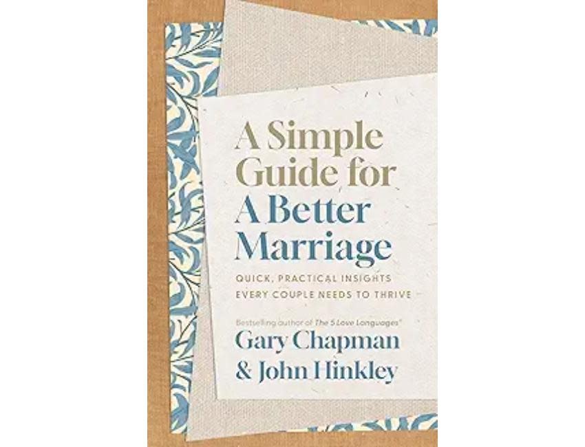 Gary Chapman A Simple Guide for a Better Marriage: Quick, Practical Insights Every Couple Needs to Thrive