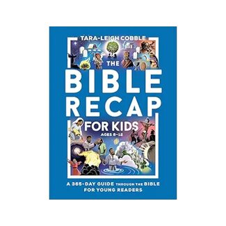 Tara-Leigh Cobble The Bible Recap for Kids: A 365-Day Guide Through the Bible for Young Readers, Ages 8-12