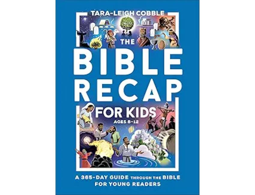 The Bible Recap for Kids: A 365-Day Guide Through the Bible for Young Readers, Ages 8-12