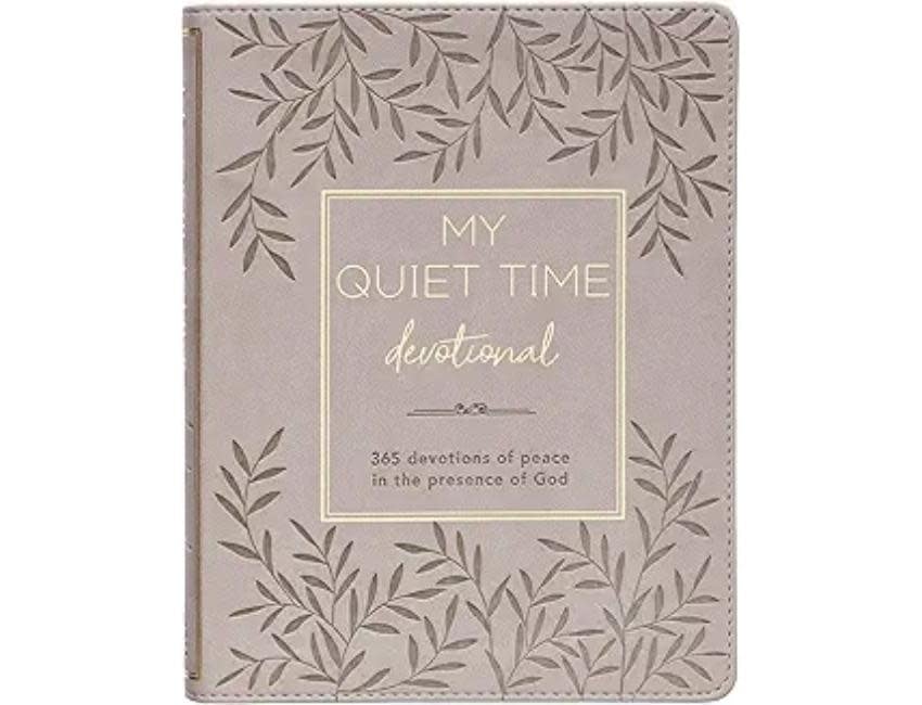 My Quiet Time Devotional - 365 Devotions for Women to Bring You Into the Peace of the Presence of God