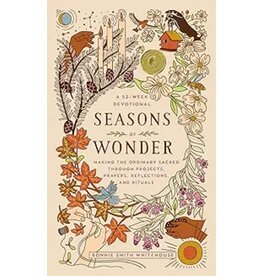 Seasons of Wonder: Making the Ordinary Sacred Through Projects, Prayers, Reflections, and Rituals: A 52-Week Devotional