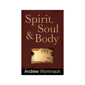 Andrew Wommack Spirit, Soul & Body