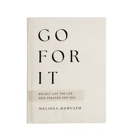 Go For It: 90 Devotions To Boldly Live the Life God Created