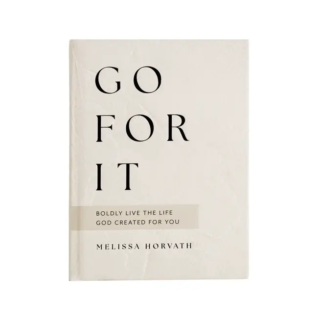 Go For It: 90 Devotions To Boldly Live the Life God Created