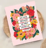 We Love Because He First Loved Us Greeting Card