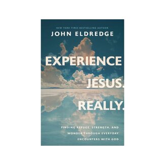 John Eldredge Experience Jesus--Really