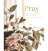 Pray | Cultivating A Passionate Practice of Prayer