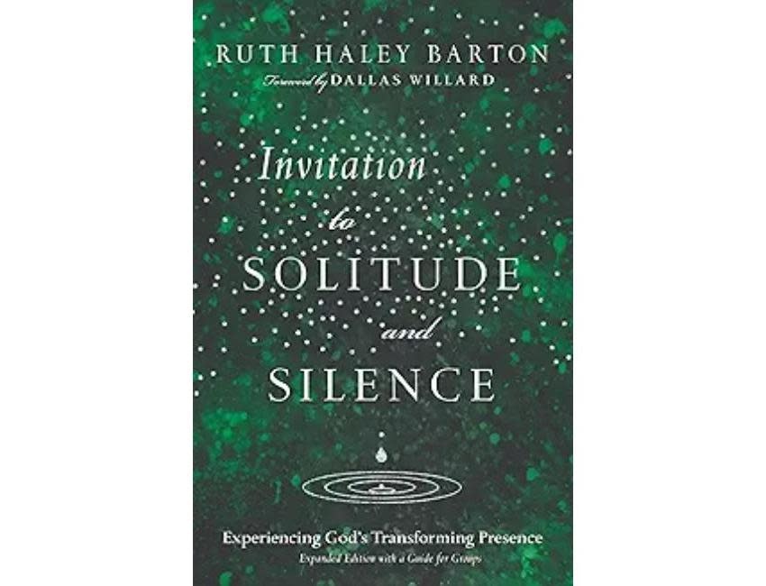 Invitation to Solitude and Silence: Experiencing God's Transforming Presence
