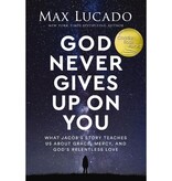 Max Lucado God Never Gives Up on You