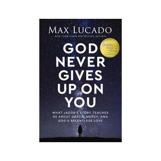 Max Lucado God Never Gives Up on You