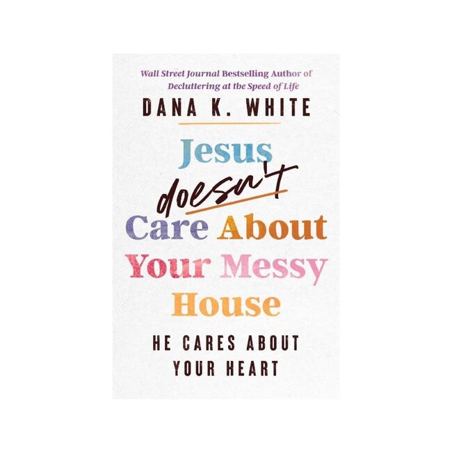 Jesus Doesn't Care About Your Messy House