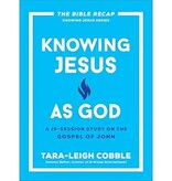 Knowing Jesus as God A 10-Session Study on the Gospel of John