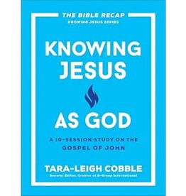 Knowing Jesus as God A 10-Session Study on the Gospel of John