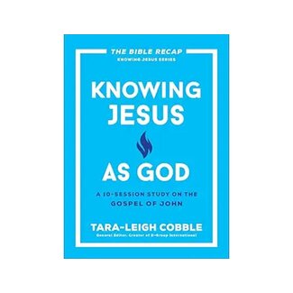 Knowing Jesus as God A 10-Session Study on the Gospel of John