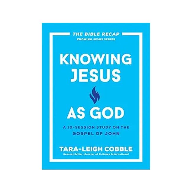 Knowing Jesus as God A 10-Session Study on the Gospel of John