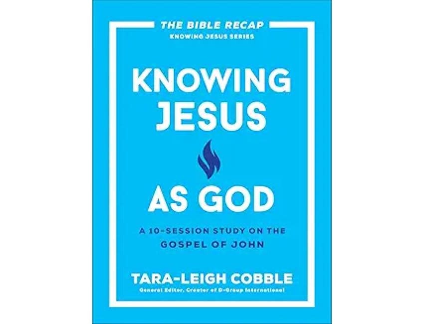 Knowing Jesus as God A 10-Session Study on the Gospel of John