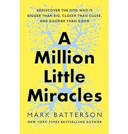 Mark Batterson A Million Little Miracles