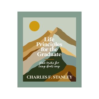 Charles Stanley Life Principles for the Graduate