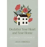 Declutter Your Heart and Your Home