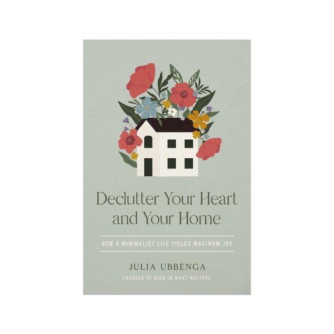 Declutter Your Heart and Your Home