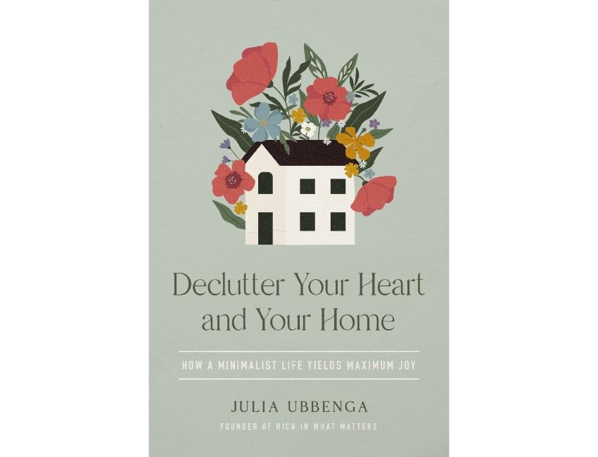 Declutter Your Heart and Your Home