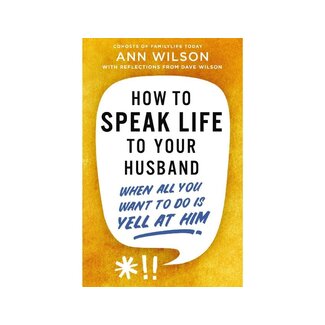 Dave and Ann Wilson How to Speak Life to Your Husband