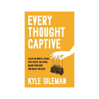 Kyle Idleman Every Thought Captive