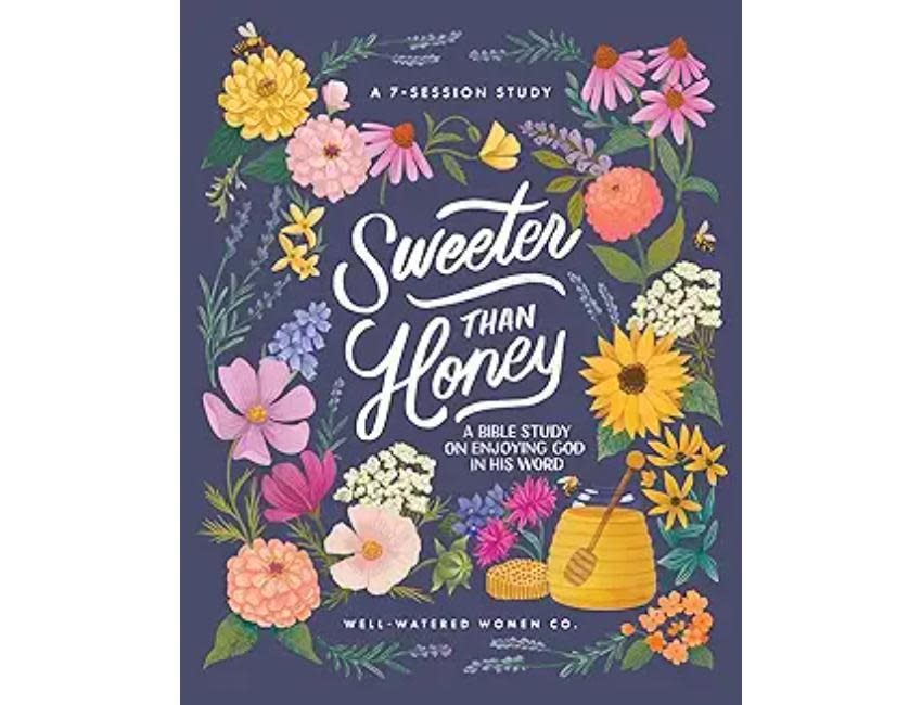 Sweeter than Honey: A Bible Study on Enjoying God in His Word