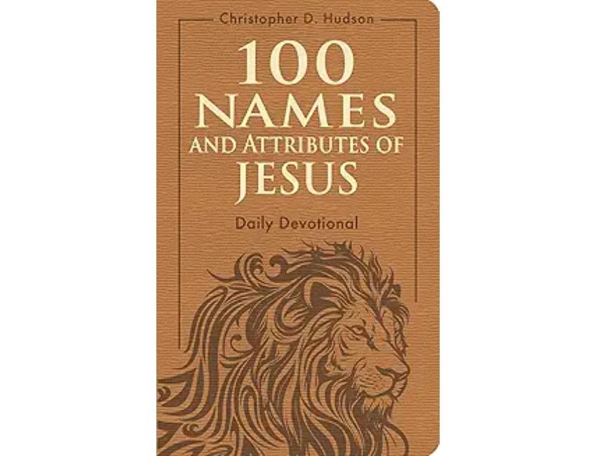 100 Names and Attributes of Jesus Daily Devotional