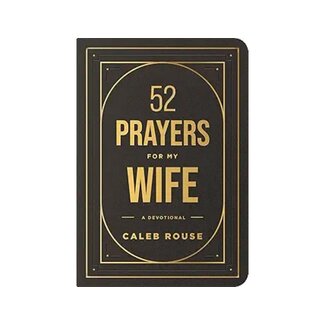 52 Prayers for My Wife: A Devotional to Build a Strong Marriage that Will Last