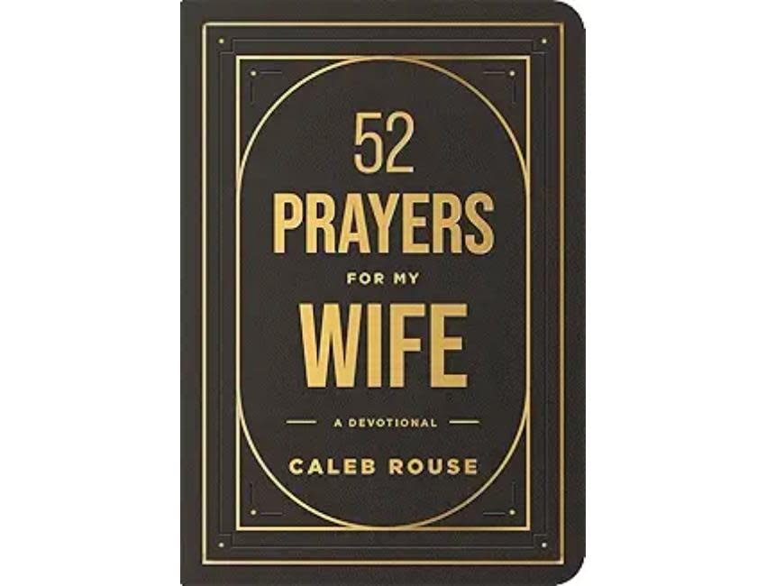 52 Prayers for My Wife: A Devotional to Build a Strong Marriage that Will Last