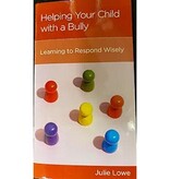 Helping Your Child with a Bully: Learning to Respond Wisely