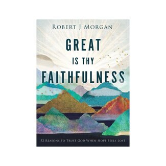 Robert Morgan Great Is Thy Faithfulness