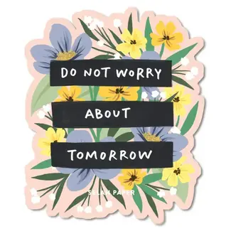 Sticker - Do Not Worry About Tomorrow