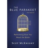 Scot Mcknight The Blue Parakeet: Rethinking How You Read the Bible