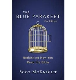 Scot Mcknight The Blue Parakeet: Rethinking How You Read the Bible