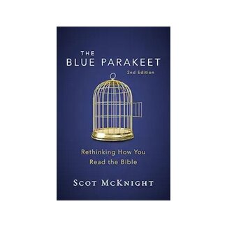 Scot Mcknight The Blue Parakeet: Rethinking How You Read the Bible