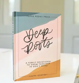 Deep Roots: A Family Devotional For Kids, Teens and Parents