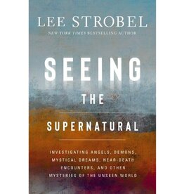 Lee Strobel Seeing the Supernatural