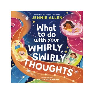 Jennie Allen What to Do with Your Whirly, Swirly Thoughts