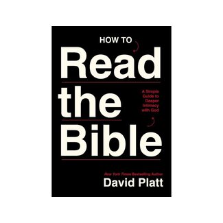 David Platt How to Read the Bible