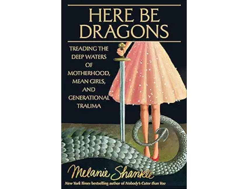 Melanie Shankle Here Be Dragons