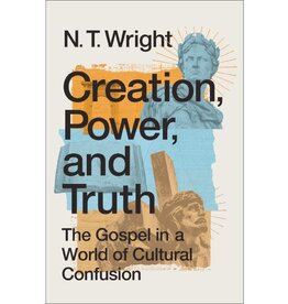 N.T. Wright Creation, Power, and Truth